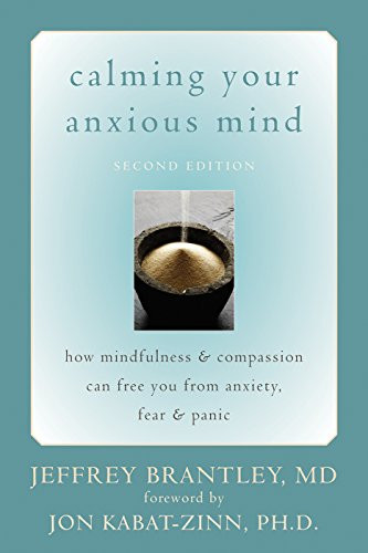 Jeffrey Brantley, MD and Jon Kabat-Zinn Calming Your Anxious Mind