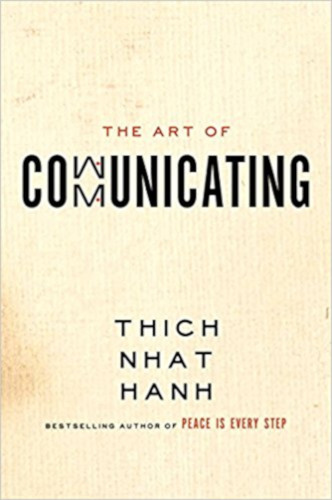 Thich Nhat Hanh The Art of Communicating
